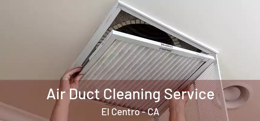  Air Duct Cleaning Service El Centro - CA