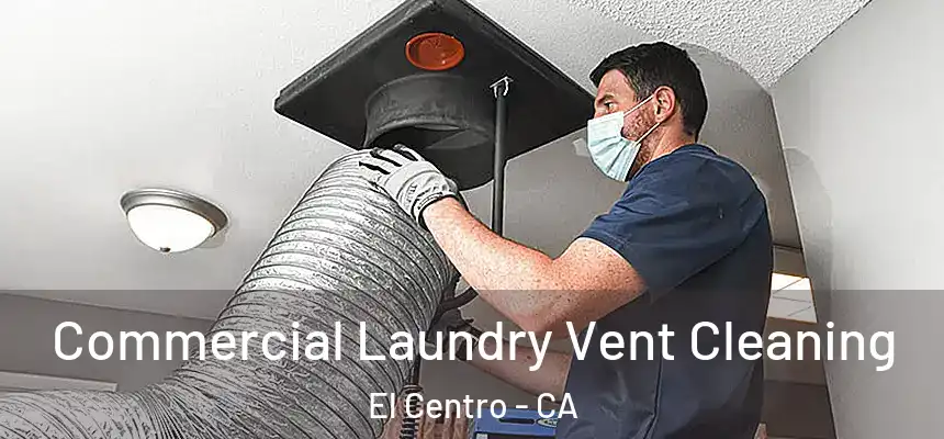 Commercial Laundry Vent Cleaning El Centro - CA
