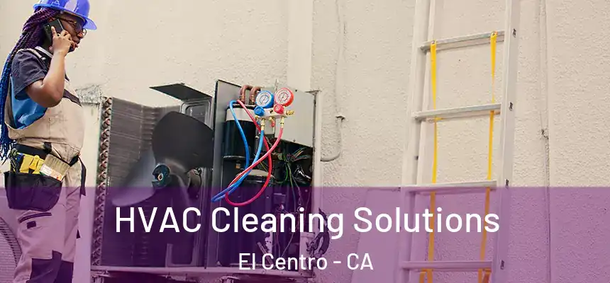 HVAC Cleaning Solutions El Centro - CA