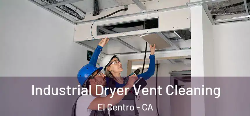 Industrial Dryer Vent Cleaning El Centro - CA