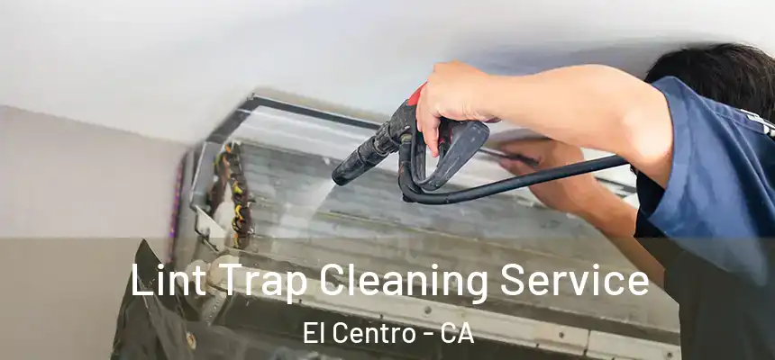 Lint Trap Cleaning Service El Centro - CA