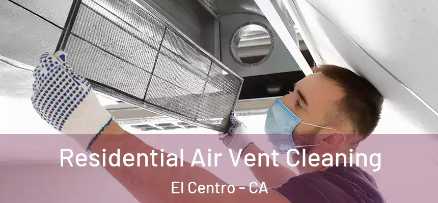  Residential Air Vent Cleaning El Centro - CA